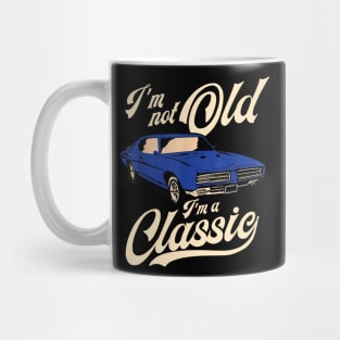 I'm Not Old I'm A Classic Vintage Muscle Car Mug
